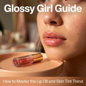 Glossy Girl Guide PDF | Dewy Makeup Routine, Lip Care Tutorial
