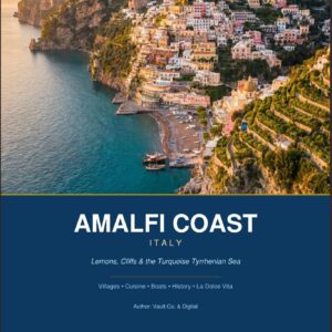 Amalfi Coast Italy Travel Guide – Positano, Ravello, La Dolce Vita